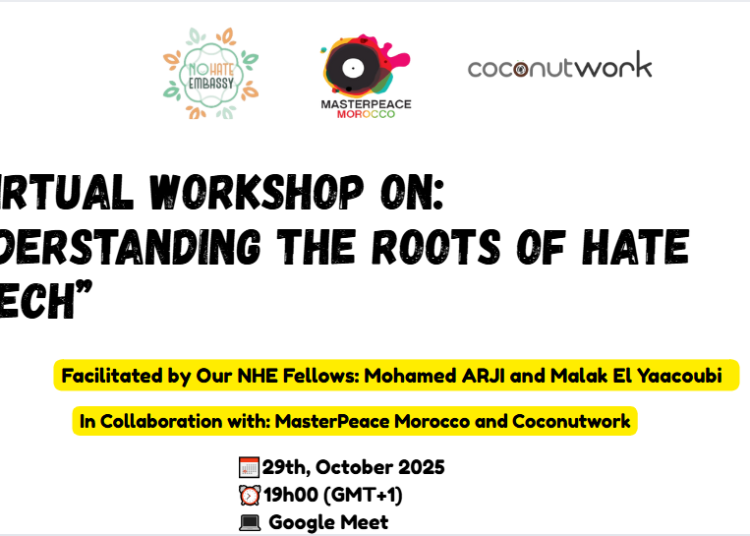 We live in a world where technology has transformed how information is used, which is sometimes used as a weapon to incite hatred between different groups. This often happens through the spread of misinformation and fake news, which reinforce existing biases and deepen divisions within communities. In this workshop, we will introduce the concept of hate speech , present the “Pyramid of Hate.” Together, we will discuss strategies to counter hate speech , illustrate how Hate Speech is represented in Morocco and its legal framework alongside reflecting on real-life scenarios to better detect its roots and effects.